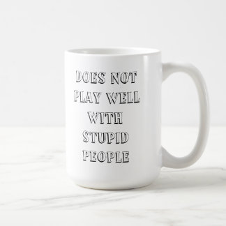 Spielt gut nicht mit der dummen Leute-Tasse!! Tasse