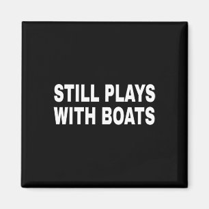Spielt immer noch mit Booten Schifffahrt Nautical Magnet