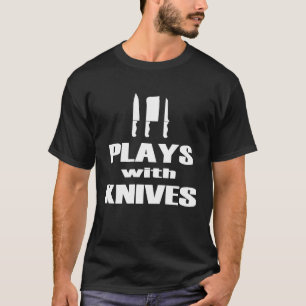 Spielt mit Messern Chef Kochen Koch Bäcker T-Shirt
