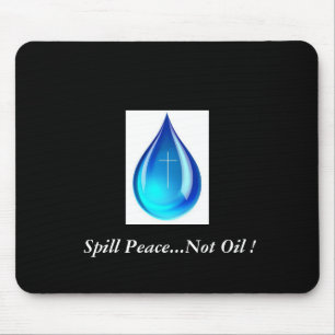 Spill Peace.. kein Öl! Mousepad