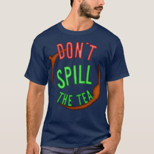 Spill the Tea Mind Your Business T-Shirt