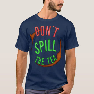 Spill the Tea Mind Your Business T-Shirt