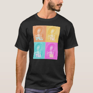 "Spill the Tea Sis" (Vintage Portrait Pop Kunst) T-Shirt
