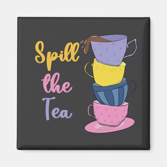 Spill the Tee - Tea Drinker Magnet (Vorne)