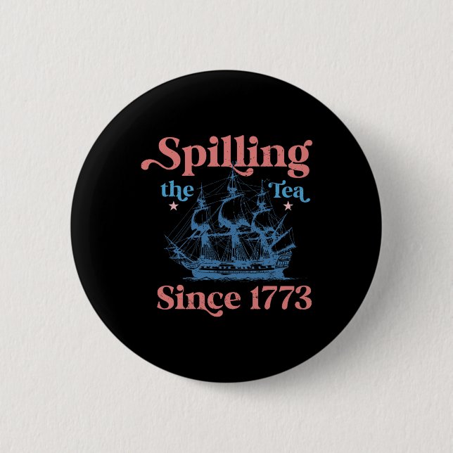 Spillin der Tee seit 1773 Funny 4. Juli Party Button (Vorderseite)