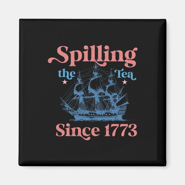 Spillin der Tee seit 1773 Funny 4. Juli Party Magnet (Vorne)