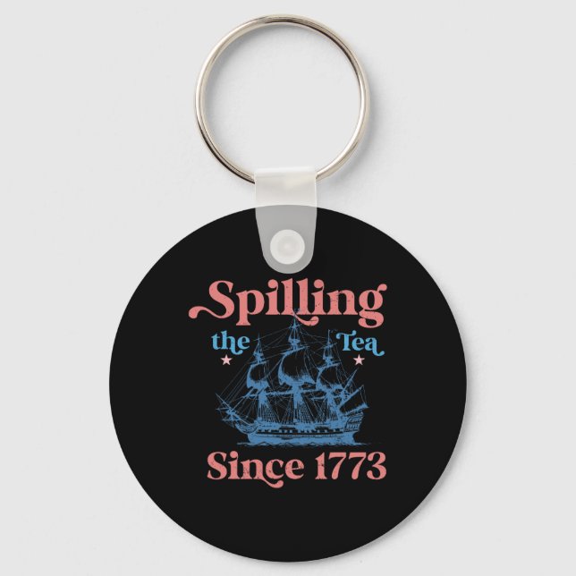 Spillin der Tee seit 1773 Funny 4. Juli Party Schlüsselanhänger (Vorderseite)