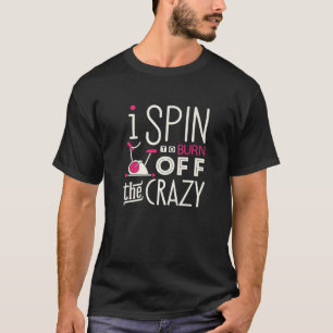 Spin Class Burn Crazy Indoor Spinning Bike Wom T-Shirt