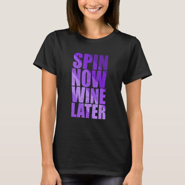 Spin Class Joke Spinning Instructor Spin Now Wine T-Shirt (Vorderseite)
