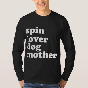 Spin Lover Dog Mutter Funny Workout Gym Liebe Spin T-Shirt