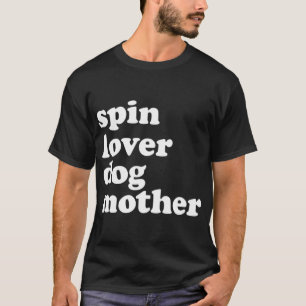 Spin Lover Dog Mutter Funny Workout Gym Liebe Spin T-Shirt