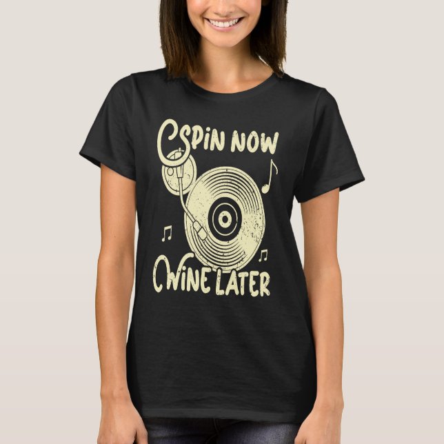 Spin Now Wein Später Vinyl Record Player Col T-Shirt (Vorderseite)