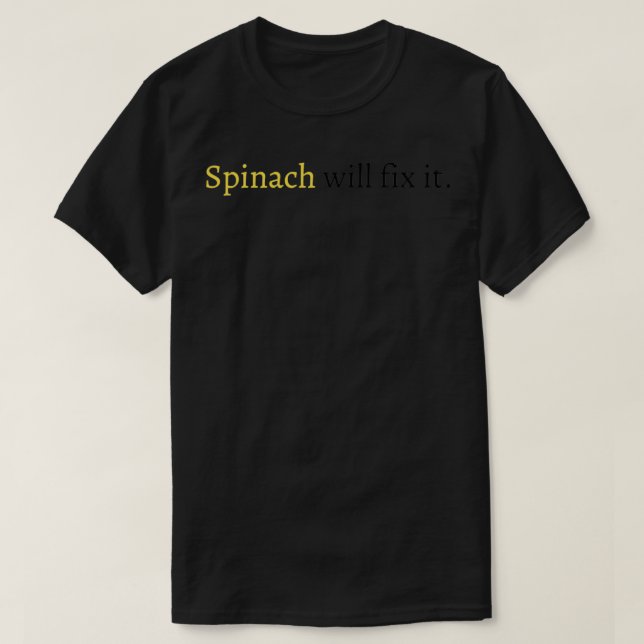 Spinach wird es reparieren T-Shirt (Design vorne)