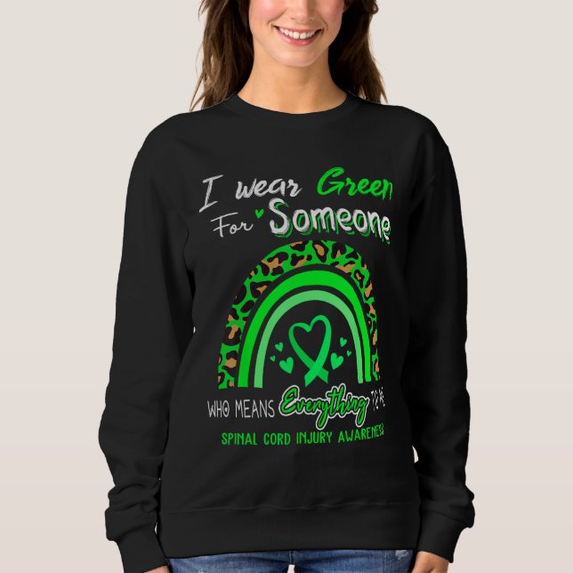 Spinal Cord Injury Awareness I Wear Green For Some Sweatshirt (Vorderseite)