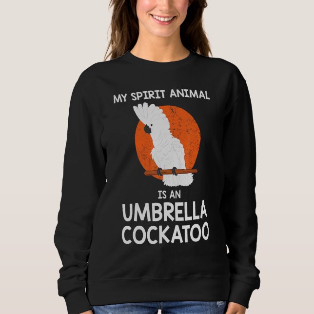 Spirit Animal Parrot Umbrella Cockatoo Sweatshirt (Vorderseite)