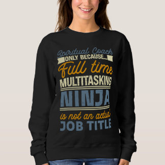 Spiritual Coach As Long As Full Time Multitasking  Sweatshirt
