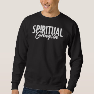Spiritual Gangsta Namaste Yoga Practioner Gangster Sweatshirt