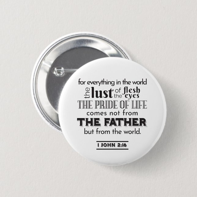 Spirituelle Reflektion Art - 1 John 2:16 Button (Vorne & Hinten)