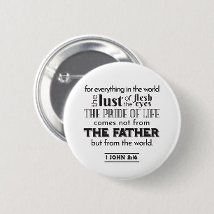 Spirituelle Reflektion Art - 1 John 2:16 Button
