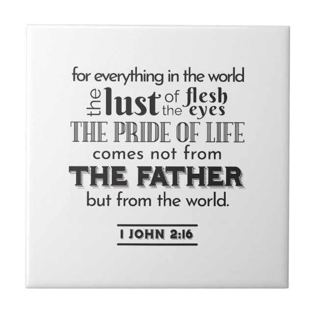 Spirituelle Reflektion Art - 1 John 2:16 Fliese (Vorderseite)
