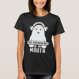 Spit Preworkout in meinem Mouth Funny Workout Gym  T-Shirt