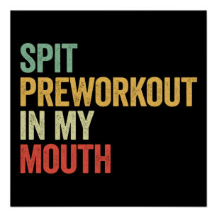 Spit Preworkout In My Mouth Lustiges Gym Retro Ges Poster