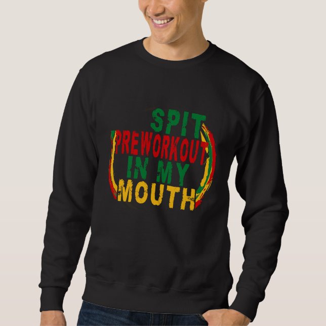 Spit Preworkout In My Mouth  Weightlifting Bodybui Sweatshirt (Vorderseite)
