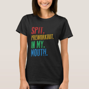 Spit Preworkout In My Mund Vintage für Fitness-Beg T-Shirt