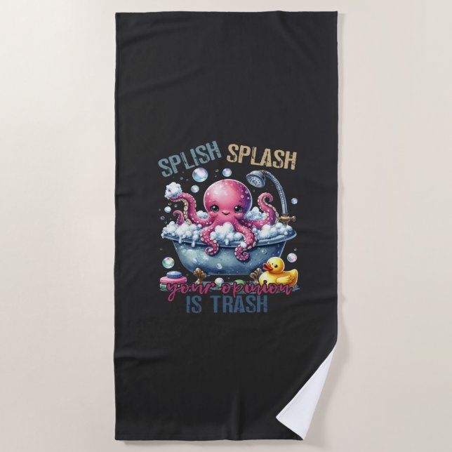 Splash Splash Deine Meinung Ist Müll  Strandtuch (Vorderseite)