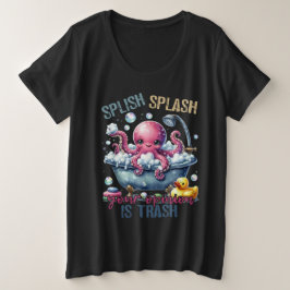 Splash Splash Your Opinion Is Trash Große Größe T-Shirt