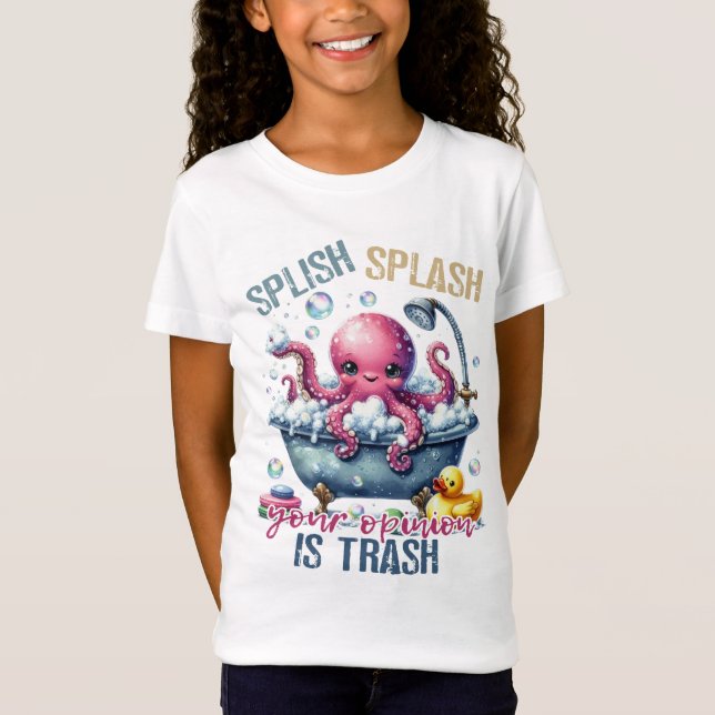 Splash Splash Your Opinion Is Trash  T-Shirt (Vorderseite)