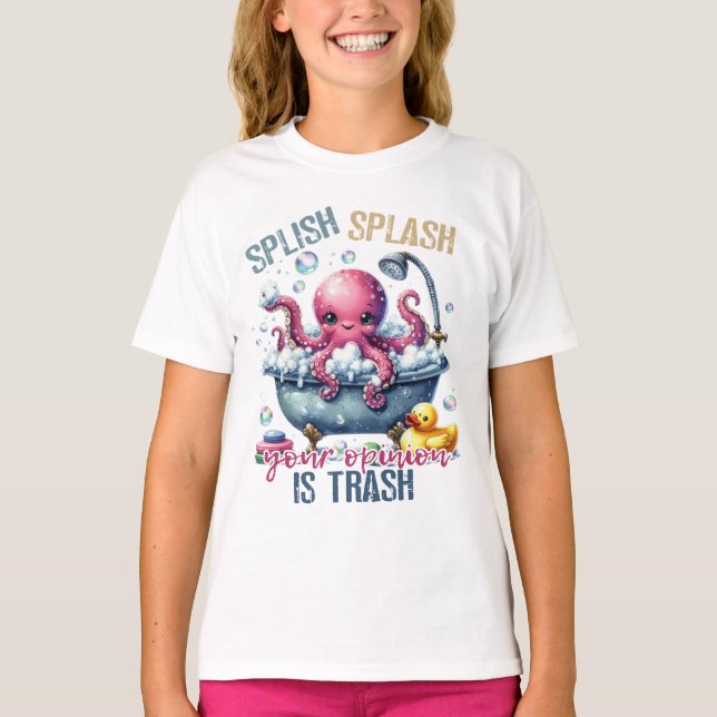 Splash Splash Your Opinion Is Trash  T-Shirt (Vorderseite)