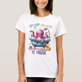 Splash Splash Your Opinion Is Trash T-Shirt
