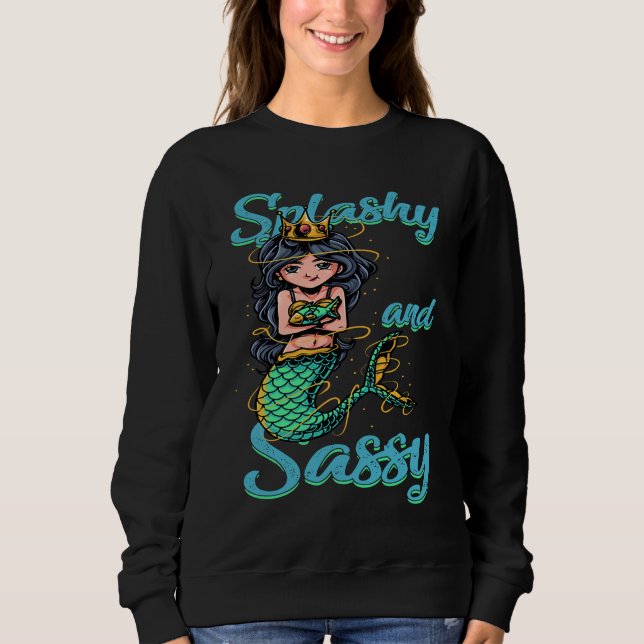 Splashy And Sassy  Mermaid Sirens Mermaiding Sweatshirt (Vorderseite)