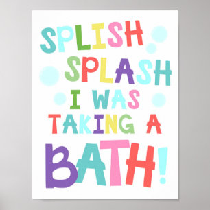 Splish Splash ich nahm ein Bad. Poster