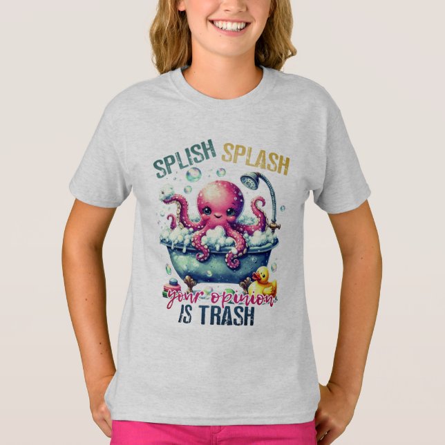 Splish Splash Ihre Meinung ist Abfallmeme T-Shirt (Vorderseite)