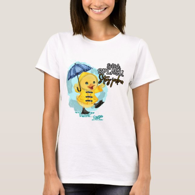 Splish splash Stay Jealous  T-Shirt (Vorderseite)