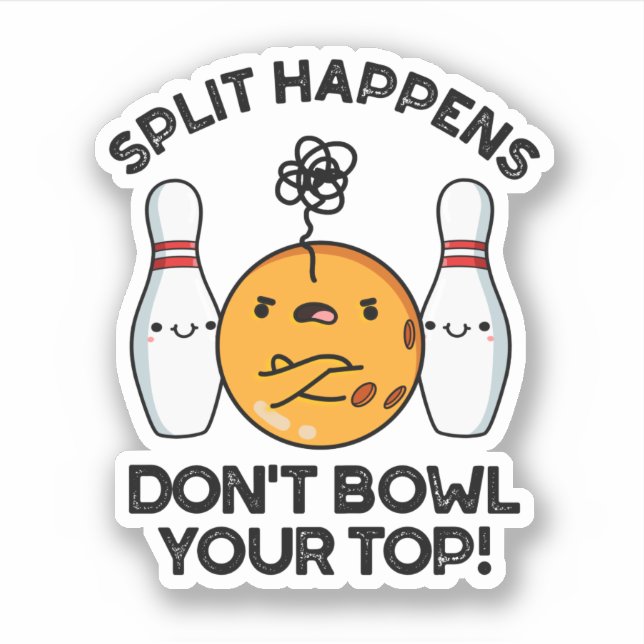 Split-Ereignisse Bowlen Sie nicht Ihren Top-Bowlin Aufkleber (Vorderseite)