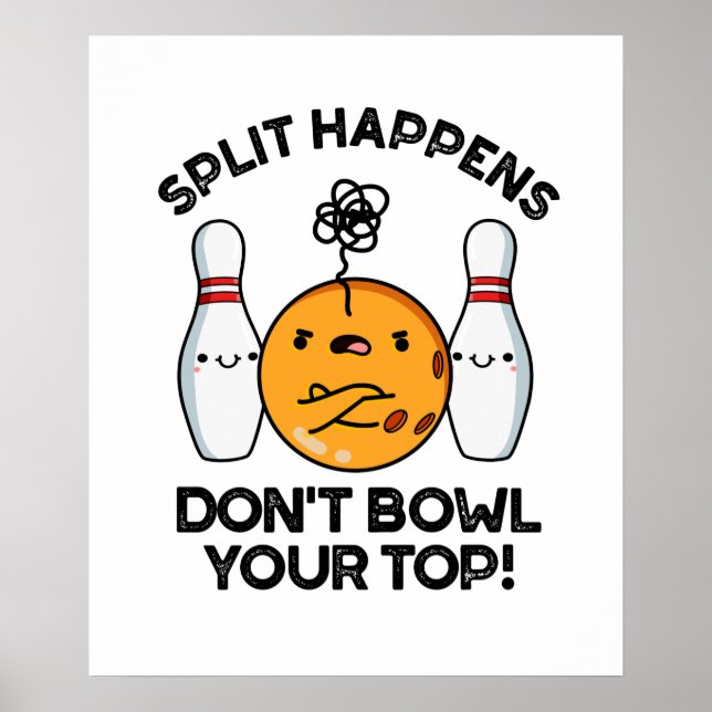Split-Ereignisse Bowlen Sie nicht Ihren Top-Bowlin Poster (Vorne)