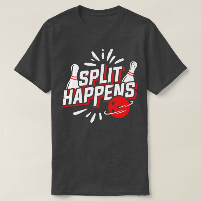 Split Happens Bowling Player Bowler Geschenk T-Shirt (Design vorne)