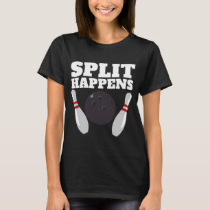 Split Happens Bowling Split Happens T-Shirt