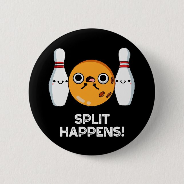 Split Happens Funny Bowling Pun Dark BG Button (Vorderseite)