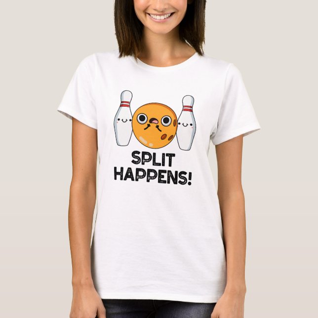 Split Happens Funny Bowling Pun T-Shirt (Vorderseite)