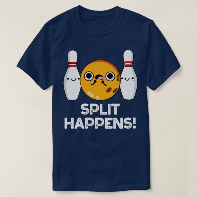 Split Happens Funny Bowling Pun T-Shirt (Design vorne)