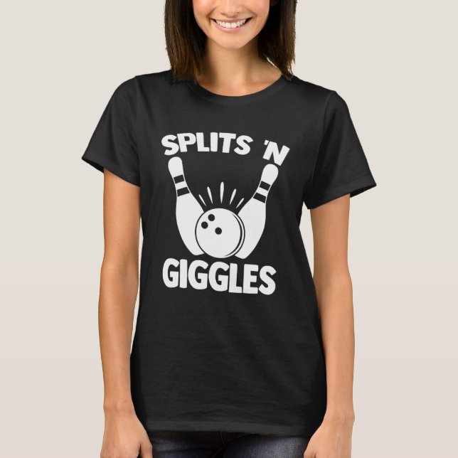 Splits N Giggles Bowling Player Bowler Team Bowlin T-Shirt (Vorderseite)
