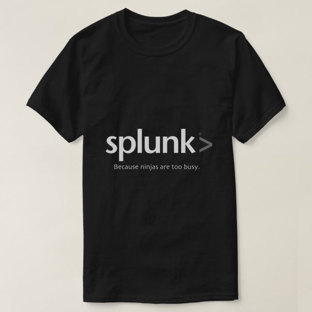 Splunk > because ninja are too busy Classic T-S T-Shirt (Design vorne)