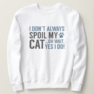 Spoil meine Katze Sweatshirt