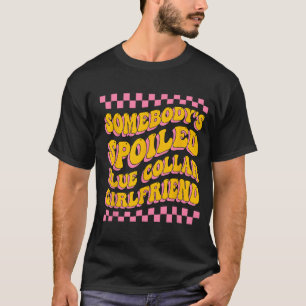 Spoiled Blue Collar Girlfriend Groovy Mütter Day T-Shirt