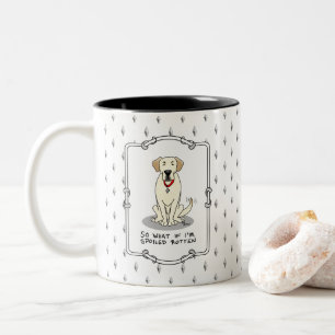 Spoiled Rotten Gelbe Labrador Labrador Retriever F Zweifarbige Tasse