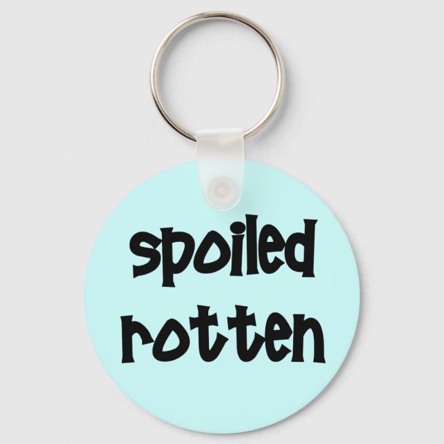 Spoiled Rotten Schlüsselanhänger (Vorderseite)